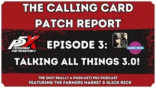 LIVE! Talking All Things 3.0: The Calling Card Patch Report ft @slickrick_p5x
