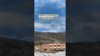 Nine killed in Canada mass shooting that targeted school, residence