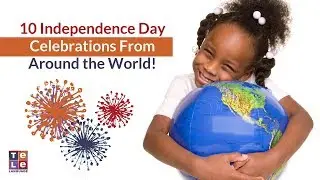 10 Independence Day Celebrations From Around the World | Telelanguage