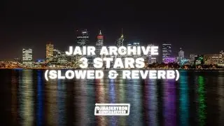 Jair Archive - 3 Stars (Slowed & Reverb)