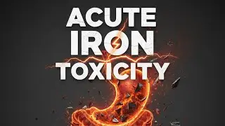 Module 28.2 - Acute Iron Toxicity - Podcast