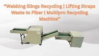 Recycling Lifting Slings into Fiber | Powerful Multipro Waste Recycling Machine&rdquo;