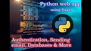 Python Website - Flask, Authentication, Sending email, Databases & More