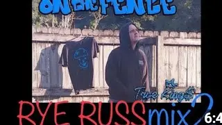 On The Fence - True King$ - Rye Russ Mix 2