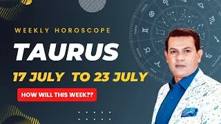 Taurus weekly horoscope 17 July to 23 july2022