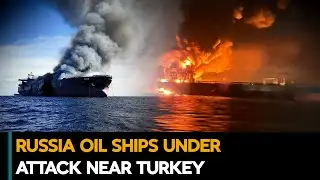Russian Oil Ships Under Attack In Black Sea