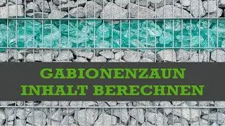 Wie berechne ich den Inhalt eines Gabionenzauns?