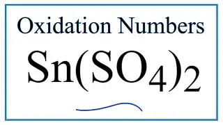 How to find the Oxidation Number for Sn in Sn(SO4)2