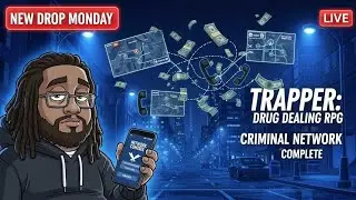 💊 NEW DROP MONDAY 💊 | TRAPPER: DRUG DEALING RPG • CRIMINAL NETWORK COMPLETE UPDATE