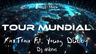 KaxTrain - Tour Mundial (Ft. Young Dubby) (Prod by. Dj vibras)