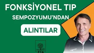 FTA FONKSİYONEL TIP SEMPOZYUMUNDAN ALINTILAR