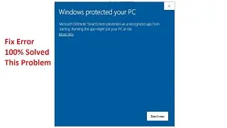 Windows Protected Your PC Microsoft Error 2024|| How to disable windows protected your pc windows 10