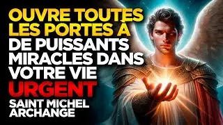 SAINT MICHEL ARCHANGE | OUVRE TOUTES LES PORTES À DE PUISSANTS MIRACLES DANS VOTRE VIE - URGENT