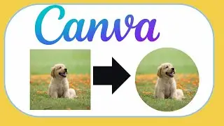 HOW TO CONVERT A SQUARE IMAGE INTO A CIRCLE IN CANVA