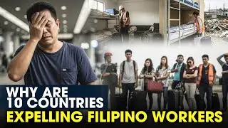 10 Countries Just Did This to Filipino Workers &mdash; But Why?