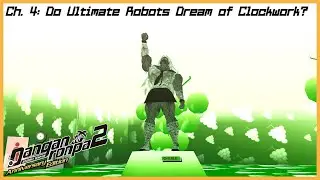 Danganronpa 2: Anniversary Edition: Chapter 4 - Do Ultimate Robots Dream of Clockwork?