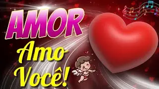 Vídeo Romântico ❤️ Amor... Amo Você 🥰😍💕💗❤️❤️❤️❤️