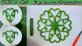 HOW To Cut Banana Leaf Decoration | Beautiful Banana Leaf Styles 