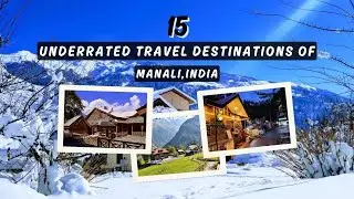 Hidden Gems Of Manali Himachal Pradesh: 15 Underrated Travel Destinations You Must Visit!