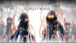 Scarlet Nexus Part 1