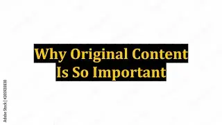Why Original Content Is So Important