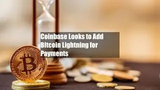 Coinbase Looks to Add Bitcoin Lightning for Payments