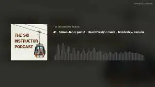 49 - Simon Jones part 2 - Head freestyle coach - Kimberley, Canada