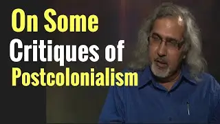 On Some Critiques of Postcolonialism | Ill-Informed Criticism of Postcolonial Theory