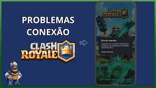 Clash Royale - Erros Conex&atilde;o - Solu&ccedil;&atilde;o Atualizada!