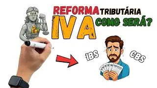 Reforma Tribut&aacute;ria no Brasil: Se voc&ecirc; n&atilde;o sabe o que &eacute; IVA ent&atilde;o eu te conto!
