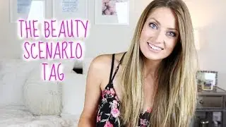 The Beauty Scenario Tag | vlogwithkendra