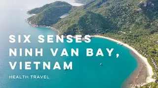 Six Senses Ninh Van Bay, Vietnam - Health Travel