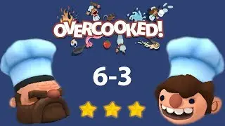 Overcooked | All levels 3 Stars ★ | Level 6-3
