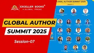 Global Author Summit by Exceller Books 2025 (Session 07)