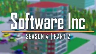 Software Inc: Season 4 | Part 2