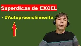 Superdicas de Excel  - Como utilizar autopreenchimento no Excel.
