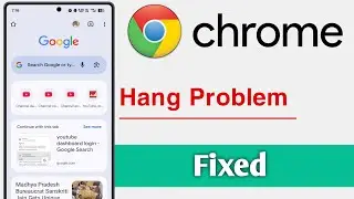 Chrome Hang Problem Solve