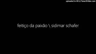 feiti&ccedil;o da paix&atilde;o \ sidimar schafer