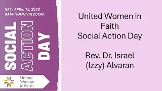 United Women in Faith - Social Action Day - Rev. Dr. Israel (Izzy) Alvaran