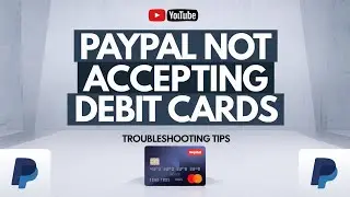 Why PayPal Is Not Accepting Debit Cards