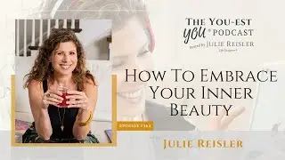 How To Embrace Your Inner Beauty | The You-est YOU&reg; Podcast