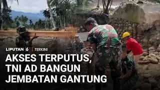 Akses Terputus Pascabencana, TNI AD Bangun Jembatan Gantung di Pasaman Sumatra Barat | Liputan 6