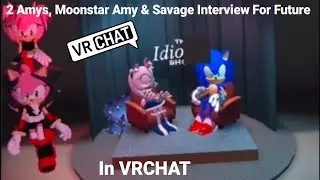 2. Эми, Мунстар Эми и Сэвидж дают интервью для Future в VRCHAT.