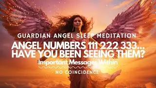 🪽 Important Message Guardian Angel 🪽 Sleep Meditation, No Coincidence 🙏🏼🤍