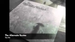 The Alternate Routes - Kiss Me