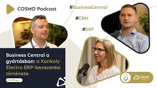 Business Central a gy&aacute;rt&aacute;sban: a Konkoly Electro ERP-bevezet&eacute;si t&ouml;rt&eacute;nete