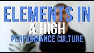 The Elements of a High Performance Culture