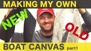 MAKING A BOAT CANVAS ON YOUR OWN!! - PART 1