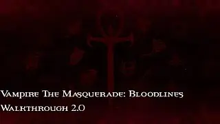Vampire The Masquerade: Bloodlines Walkthrough 20 Серия