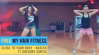 Close to Your Body | Free My Hair Dance Fitness DANCE ELECTRONIC